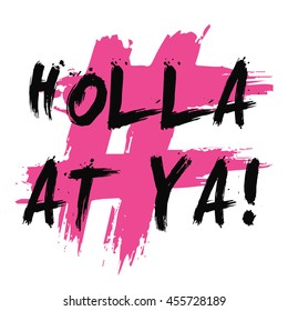 Holla At Ya! (Brush Lettering Vector Illustration Design Template)