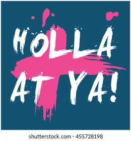 Holla At Ya! (Brush Lettering Vector Illustration Design Template)