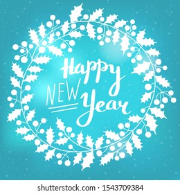Holly Christmas wreath with the inscription Happy New Year. Holiday card. Vector illustration.