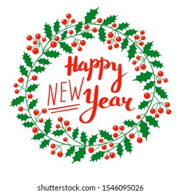 Holly Christmas wreath with the inscription Happy New Year. Holiday card. Vector illustration.