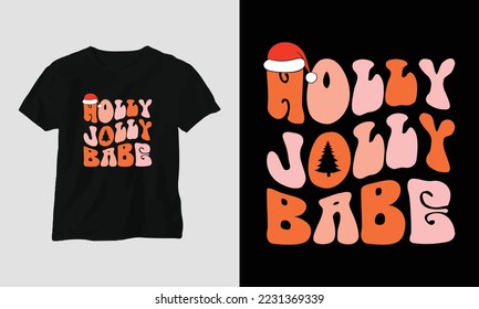 holly jolly babe - Groovy Retro Christmas SVG T-shirt and apparel design. Vector print, typography, poster, emblem, festival, party, Black, gift, card, Craft Design, groovy, retro