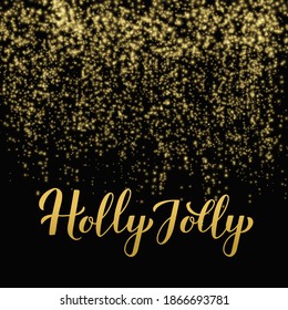Holly Jolly calligraphy hand lettering on shiny gold sparkles background. Easy to edit vector template for Christmas holidays typography poster, greeting card, banner, flyer, invitation, etc.