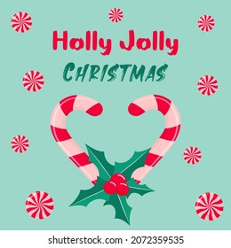 Holly Jolly Christmas card with candy canes, holly leaves and berries, peppermint swirl candies. Vector illustration.