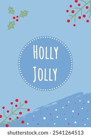 Holly jolly Christmas card design with festive berries and leaves on blue background. Hand drawn greetings.