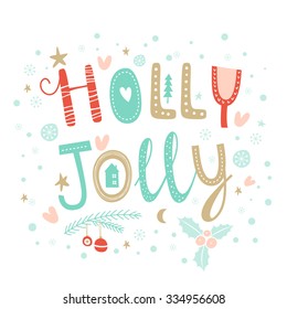 Holly Jolly Christmas card. Vector illustration. Hand drawn typography poster. Xmas design.  Calligraphy for Christmas cards and posters, vector lettering.