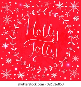 Holly Jolly - Christmas greeting card with wreath frame and modern calligraphy. Red winter background with snowflakes. Vector layout.