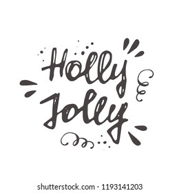 Holly Jolly. Christmas logo, icon and label for your design. Lettering. Celebration motivational slogan. Hand drawn vector illustration. Can be used for sticker, badge, card, poster, banner.