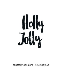 Holly Jolly - Christmas and New Year phrase. Handwritten modern lettering for cards, posters, t-shirts, etc. Vector illustration.