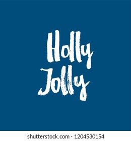 Holly Jolly - Christmas and New Year phrase. Handwritten modern lettering for cards, posters, t-shirts, etc. Vector illustration.