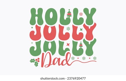 Holly jolly dad, Christmas, Funny Christmas  t-shirt design Bundle, Retro Christmas, Winter, Xmas, Holiday and Santa, Cut Files Cricut, Silhouette, eps, dxf, png
