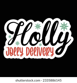 Holly Jolly Delivery, Christmas SVG Design, Vector file.