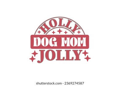 Holly Jolly Dog Mom Christmas Retro Typography T-shirt Design