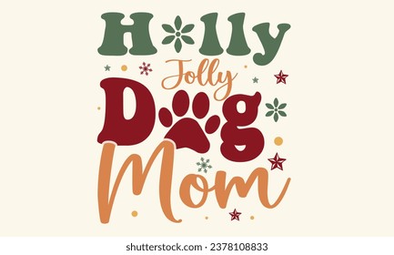 Holly Jolly Dog Mom T-Shirt Design