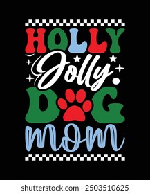 HOLLY JOLLY DOG MOM TSHIRT DESIGN