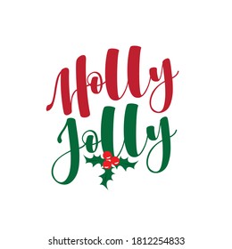 Holly Jolly - Hand Lettering Holiday Red And Green Inscription To Christmas And New Year Celebration, Calligraphy Vector Illustration.