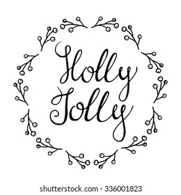 Holly Jolly - handdrawn typography poster. Decoration element for cards, invitations and other types of holiday design. 