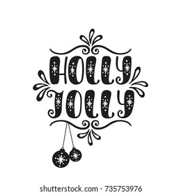 Holly Jolly. Handwriting inscription for greeting card, invitation, postcard, print, poster. Typography holiday message. Black and white vector illustration. Merry Christmas and Happy New Year design.