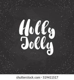 Holly jolly - lettering Christmas and New Year holiday calligraphy phrase isolated on the background. Fun brush ink typography for photo overlays, t-shirt print, flyer, poster design