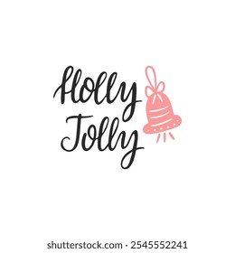 Holly Jolly lettering with pink Christmas bell. Vector illustration. Greeting holiday card, invitation design, poster, banner.