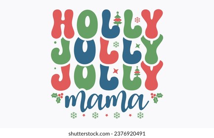 Holly jolly mama, Christmas, Funny Christmas  t-shirt design Bundle, Retro Christmas, Winter, Xmas, Holiday and Santa, Cut Files Cricut, Silhouette, eps, dxf, png