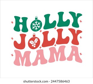 Holly Jolly Mama T-shirt, Merry Christmas SVG,Funny Christmas Quotes, New Year Quotes, Merry Christmas Saying, Christmas Saying, Holiday T-shirt,Cut File for Cricut