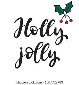 Holly jolly. Merry Christmas and happy new year lettering vector illustration. Calligraphic Inscription for december holidays for banners, greeting cards, invitation, gifts, wrapping paper. EPS10