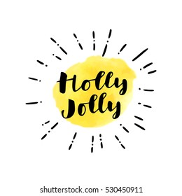 Holly Jolly. Merry Christmas and Happy New Year hand colorful drawn modern calligraphic card with watercolor and sunburst in vector