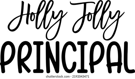 Holly Jolly Principal, One Merry Principal, Santa's Favorite Principal, Christmas, Winter, Teacher, Principal, Vector, Typography