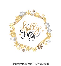 Holly Jolly quote, Merry Christmas card design, lettering font, stars and snowflakes. Silver and golden inscription, New Year greeting in hexagonal frame