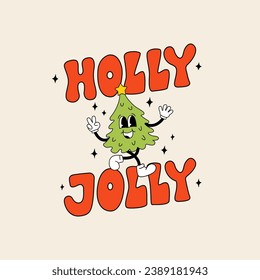Holly jolly quote and retro character mascot vector illustration. Christmas tree walking and have fun. Holiday poster, greeting card, print. Lettering in groovy style
