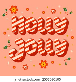 Holly Jolly in red and white candy cane hand drawn lettering surrounded by flowers, holly leaves, and festive sparkles. Christmas vintage card.