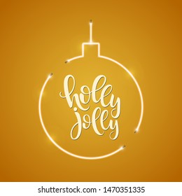 Holly Jolly script lettering inscription. Hand lettering card. Modern calligraphy for Christmas. Vector neon sign. Abstract background with bright vector neon ball. 