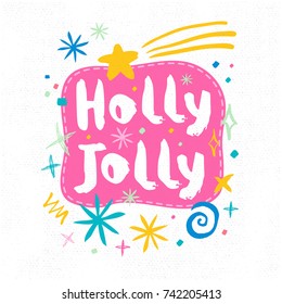 Holly Jolly sketch style. Christmas lettering greeting cards. Multicolor doodles hearts stars eyes lips trendy firecracker fireworks. Hand drawn vector illustration.