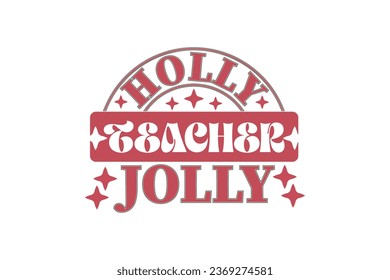 Holly Jolly Teacher Christmas Retro Typography T-shirt Design