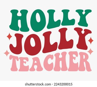 Holly Jolly Teacher Christmas Saying SVG, Retro Christmas T-shirt, Funny Christmas Quotes, Merry Christmas Saying SVG, Holiday Saying SVG, New Year Quotes, Winter Quotes SVG, Cut File for Cricut