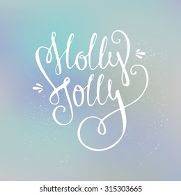 Holly Jolly - unique lettering. Vector art. Perfect decoration element for cards, invitations and other types of holiday design.
