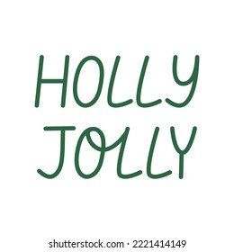 Holly jolly vector handwritten lettering quote on isolated background. Christmas holiday quote