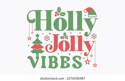 Holly jolly vibes, Christmas, Funny Christmas  t-shirt design Bundle, Retro Christmas, Winter, Xmas, Holiday and Santa, Cut Files Cricut, Silhouette, eps, dxf, png svg
