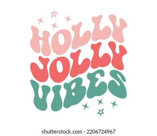 Holly Jolly Vibes Christmas quote retro wavy typography sublimation SVG on white background