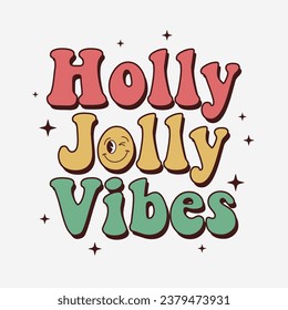 Holly Jolly Vibes Christmas quote retro typography sublimation on white background