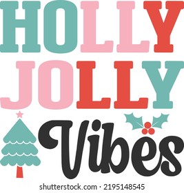 Holly Jolly Vibes. Christmas T-Shirt Design, Posters, Greeting Cards, Textiles, and Sticker Vector Illustration