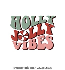 Holly Jolly Vibes. Groovy hippie Christmas lettering. Retro cartoon style