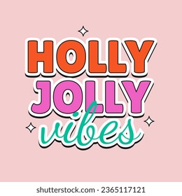 Holly jolly vibes phrase in hippie retro style. Christmas sticker, poster or t shirt design. Vector illustration