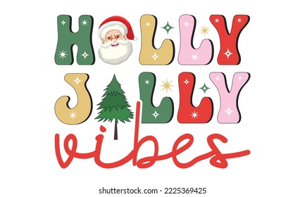 Holly jolly vibes Retro christmas, Christmas svg, Retro Christmas svg design bundle, T shirt Calligraphy phrase for Christmas, Hand drawn lettering for Xmas greetings cards, invitations, Good for t-sh