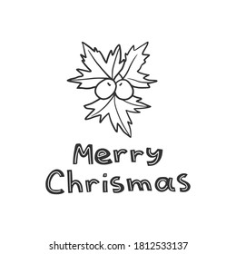 Holly and lettering - "Merry Christmas". Doodle style. Vector drawing on a white background. Hand-drawn with black line. For postcards, calendar, invitations.