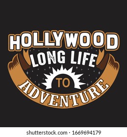 Hollywood Quotes and Slogan good for T-Shirt. Hollywood Long Life To Adventure.
