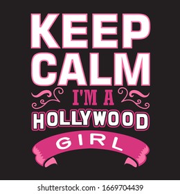 Hollywood Quotes and Slogan good for T-Shirt. Keep Calm I'm A Hollywood Girl.