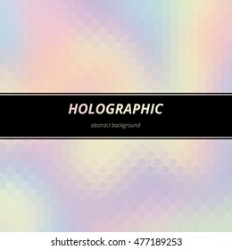 Hologram background. Holographic backdrop. Rainbow decoration. Multicolor wallpaper. Polychromatic illustration. Spectrum art. Glossy abstract gradient. Vector.