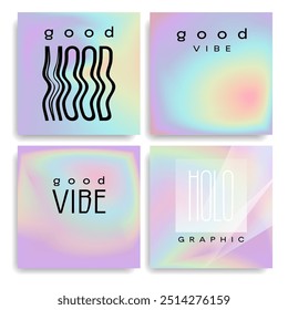 Hologram background set with inscriptions good mood, good vibe, which can be removed. Holographic Iridescent aura rainbow mesh template backgrounds. Soft blurry square templates for designs. Vector