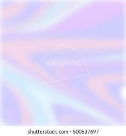 Holographic abstract background. Blur colorful pattern. Vector hologram illustration for trendy modern design. Pastel color palette.
